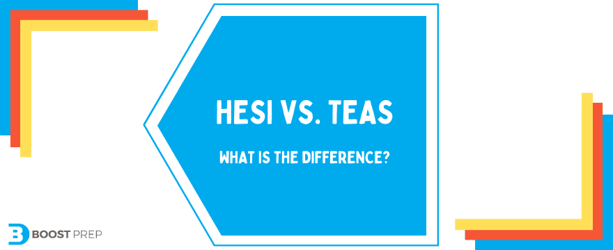 HESI vs TEAS What is the Difference? BoostPrep HESI vs TEAS What is the Difference? BoostPrep